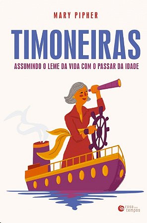 Timoneiras: Assumindo o Leme da Vida com o Passar da Idade