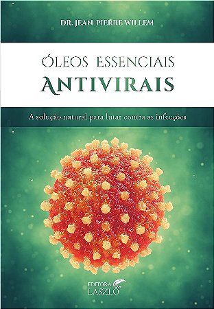 Oleos Essenciais Antivirais: a Solucao Natural para Lutar contra as Infecco