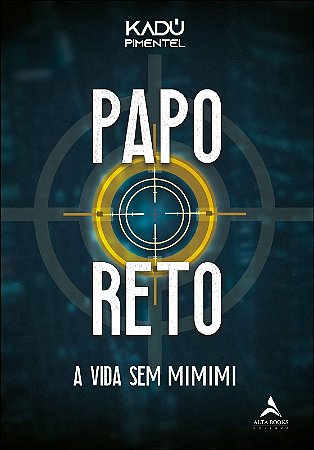 Papo Reto - a Vida sem Mimimi
