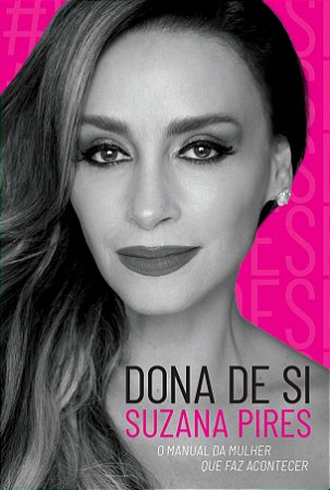 Dona de Si: o Manual da Mulher Que Faz Acontecer