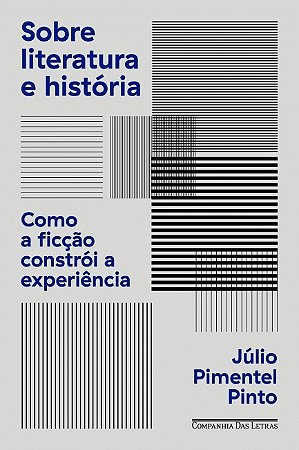 Sobre Literatura e Historia: Como a Ficcao Constroi a Experiencia