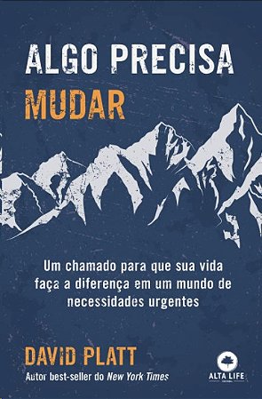 Algo Precisa Mudar: Um Chamado para Que Sua Vida Faca a Diferenca em Um Mun