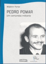 Pedro Pomar - Um Militante Comunista