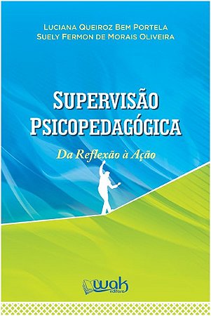 Supervisao Psicopedagogica - da Reflexao a Acao