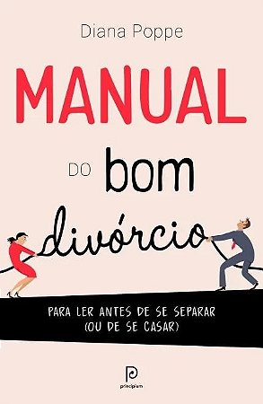 Manual do Bom Divorcio - para Ler Antes de se Separar (ou de se Casar)