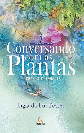 Conversando com as Plantas: Florafluidoterapia