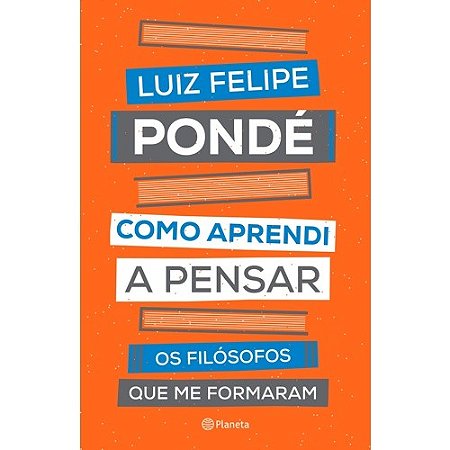 Como Aprendi a Pensar - os Filosofos Que me Formaram
