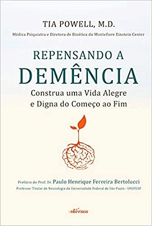 Repensando a Demencia: Construa Uma Vida Alegre e Digna do Comeco ao Fim