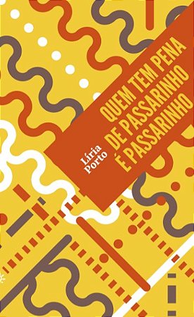 Quem Tem Pena de Passarinho e Passarinho
