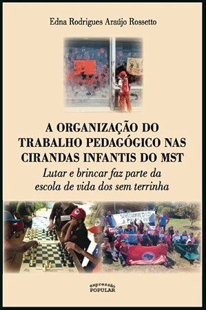 Organizacao do Trabalho Pedagogico Nas Cirandas Infantis do Mst, A: Lutar E