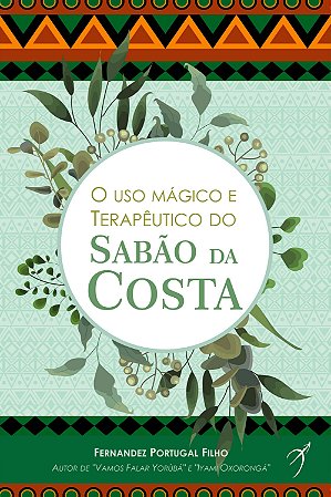 O Uso Mágico e Terapêutico do Sabão da Costa