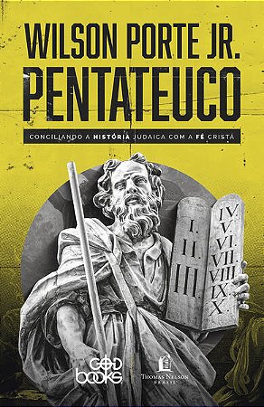 Pentateuco - Conciliando a Historia Judaica com a Fe Crista