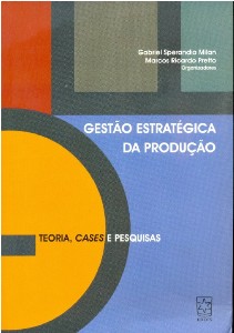 Gestao Estrategica da Producao: Teoria, Cases e Pesquisas
