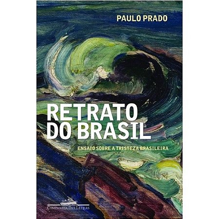Retrato do Brasil - Ensaio sobre a Tristeza Brasileira