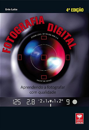 Fotografia Digital - Aprendendo a Fotografar com Qualidade