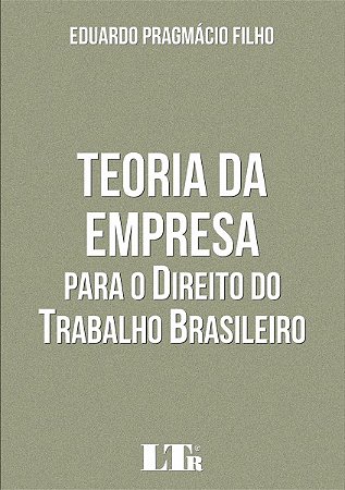 Teoria da Empresa para o Direito do Trabalho Brasileiro