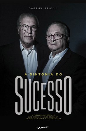 Sintonia do Sucesso, A: a Fabulosa Parceria de Luiz Casali e Carlos Colesan
