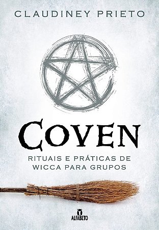 Coven: Rituais e Praticas de Wicca para Grupos