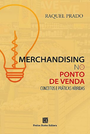 Merchandising no Ponto de Venda: Conceitos e Praticas Hibridas