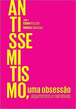Antissemitismo, Uma Obsessao: Argumentos e Narrativas
