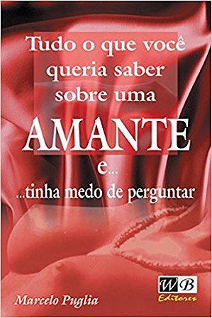 Tudo o Que Voce Queria Saber sobre Uma Amante E... Tinha Medo de Perguntar