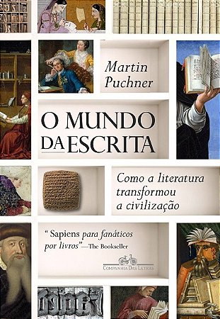 Mundo da Escrita, O: Como a Literatura Transformou a Civilizacao