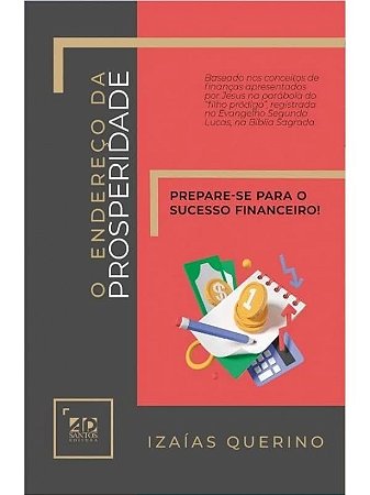 Endereco da Prosperidade, O: Prepare-se para o Sucesso Financeiro!