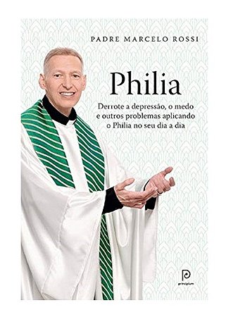 Philia - Derrote a Depressao, o Medo e Outras Problemas Aplicando o Philia