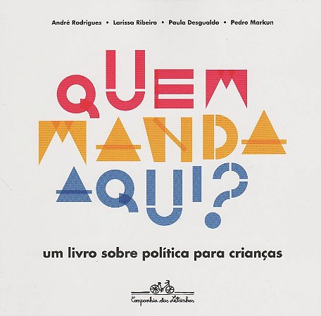 Quem Manda Aqui - Um Livro sobre Politica para Criancas