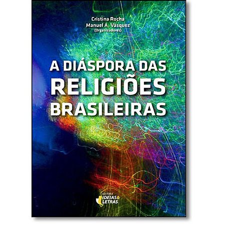 Diasporas das Religioes Brasileiras, as