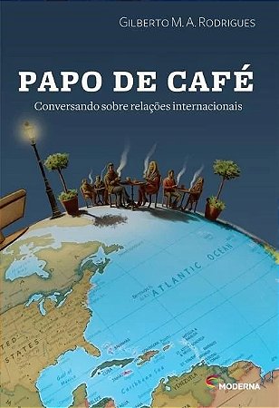 Papo de Cafe - Conversando sobre Relacoes Internacionais