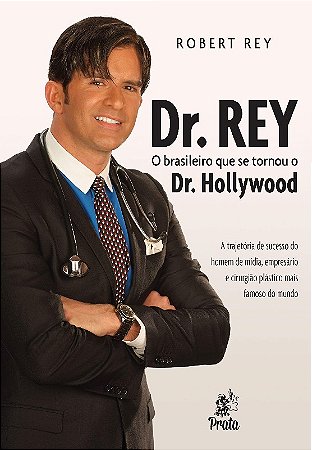 Dr. Rey - o Brasileiro Que se Tornou o Dr. Hollywood