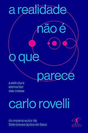 Realidade Nao e o Que Parece, a - a Estrutura Elementar das Coisas