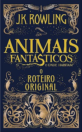 Animais Fantasticos e Onde Habitam - o Roteiro Original