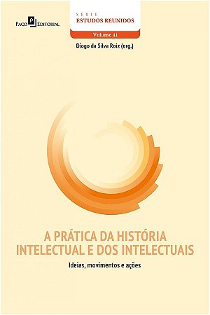 Pratica da Historia Intelectual e dos Intelectuais, a - Ideias, Movimentos