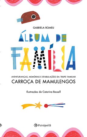 Album de Familia - Aventurancas, Memorias e Efabulacoes da Trupe Familiar C