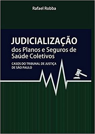 Judicialização dos Planos e Seguros de Saúde Coletivos