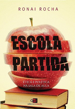 Escola Partida: Etica e Politica na Sala de Aula