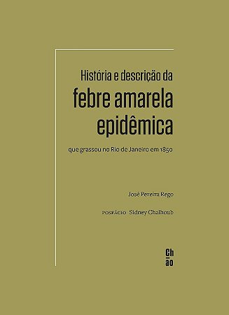 Historia e Descricao da Febre Amarela Epidemica Que Grassou no Rio de Janei