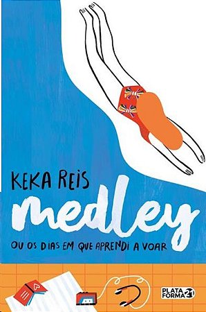 Medley Ou os Dias em Que Aprendi a Voar