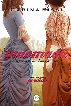 Indomada (vol. 6 Perdida): os Lacos Inquebraveis do Amor