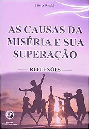 Causas da Miseria e Sua Superacao, as - Reflexoes