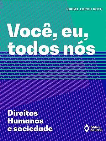 Voce, Eu, Todos Nos Direitos Humanos e Sociedade