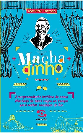Machadinho: a Surpreendente Historia de Como Machado de Assis Viajou no tem