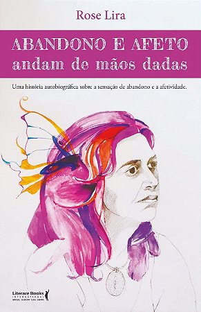 Abandono e Afeto Andam de Mãos Dadas: Uma História Autobiográfica sobre a S