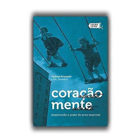 Coracao Aberto, Mente Aberta - Despertando o Poder do Amor Essencial