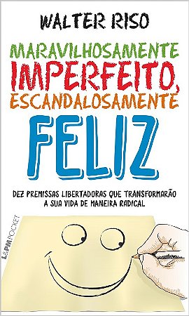 Maravilhosamente Imperfeito, Escandalosamente Feliz: Dez Premissas Libertad