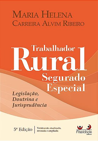 Trabalhador Rural Segurado Especial - Legislacao, Doutrina e Jurisprudencia