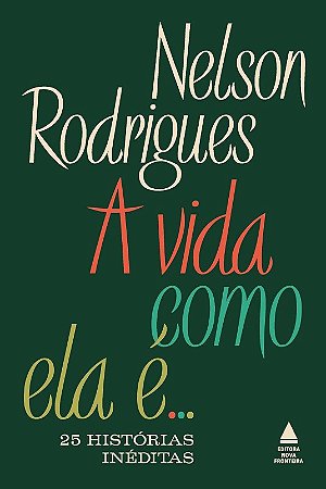 Vida Como Ela E.., A: 25 Historias Ineditas