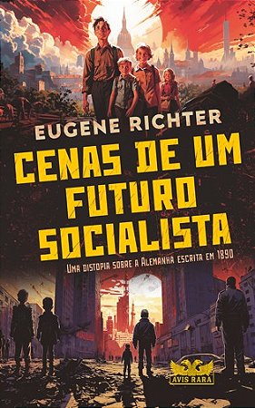 Cenas de Um Futuro Socialista - Uma Distopia sobre a Alemanha Escrita em 18